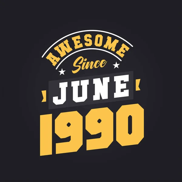 Niesamowite Czerwca 1990 Urodzony Czerwcu 1990 Retro Vintage Birthday — Wektor stockowy