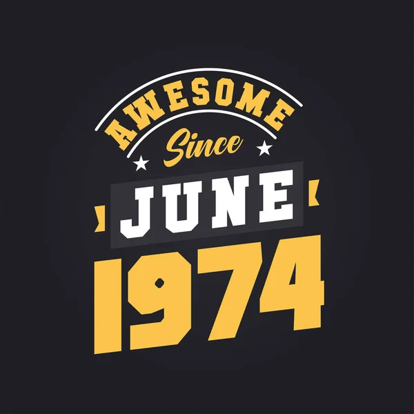 Niesamowite Czerwca 1974 Urodzony Czerwcu 1974 Retro Vintage Birthday — Wektor stockowy