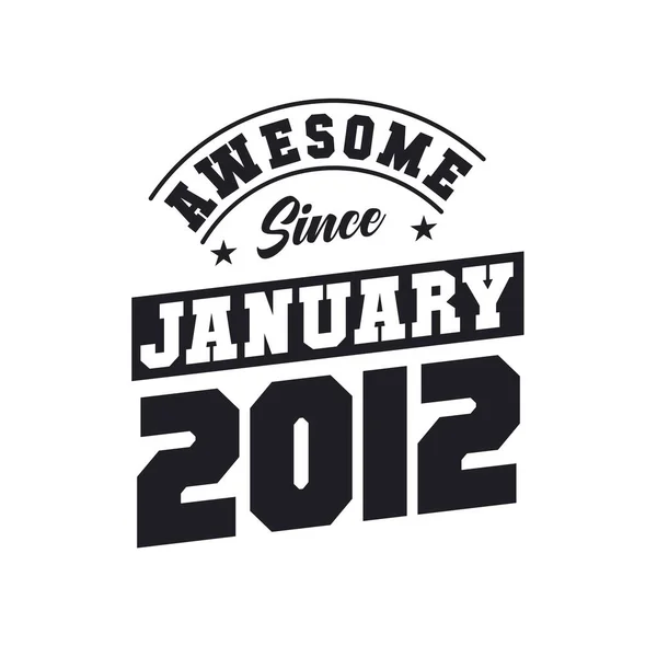 Niesamowite Stycznia 2012 Urodzony Styczniu 2012 Retro Vintage Birthday — Wektor stockowy
