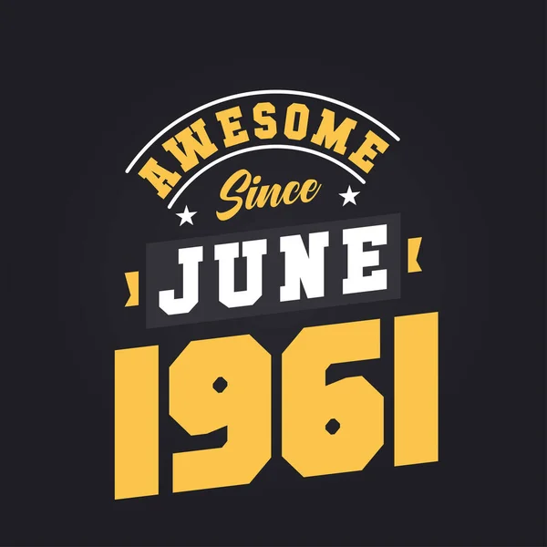 Niesamowite Czerwca 1961 Urodzony Czerwcu 1961 Retro Vintage Birthday — Wektor stockowy