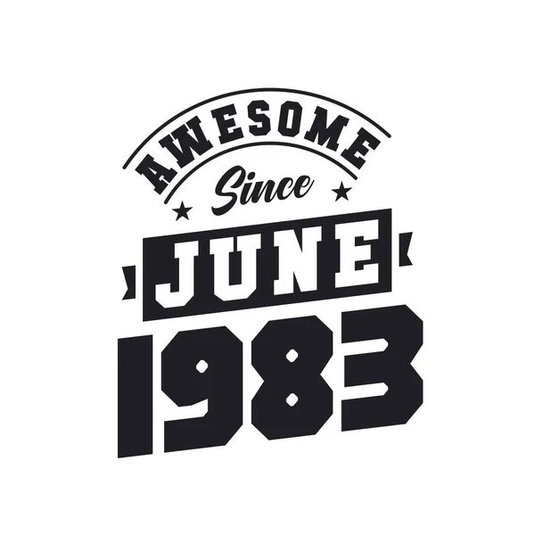 Niesamowite Czerwca 1983 Urodzony Czerwcu 1983 Retro Vintage Birthday — Wektor stockowy