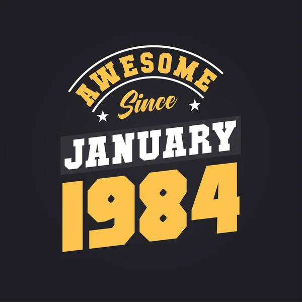 Impressionante Desde Janeiro 1984 Nascido Janeiro 1984 Retro Vintage Birthday — Vetor de Stock