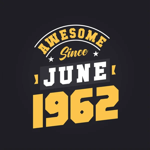 Niesamowite Czerwca 1962 Urodzony Czerwcu 1962 Retro Vintage Birthday — Wektor stockowy