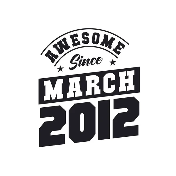 Awesome March 2012 Born March 2012 Retro Vintage Birthday — Stock Vector