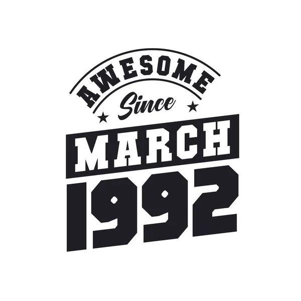 自1992年3月以来太棒了 1992年3月出生复古复古生日 — 图库矢量图片