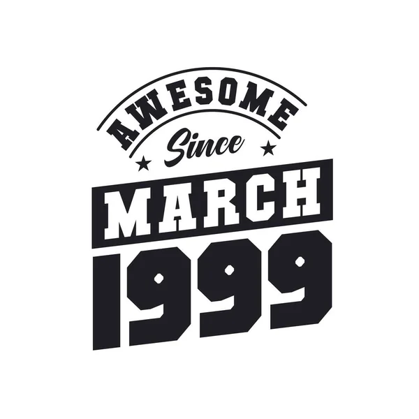 Impressionante Desde Março 1999 Nascido Março 1999 Retro Vintage Aniversário — Vetor de Stock