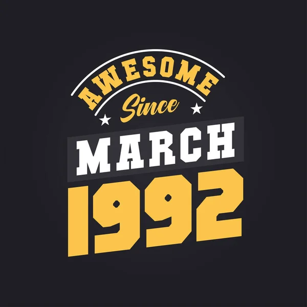 Impressionante Desde Março 1992 Nascido Março 1992 Retro Vintage Birthday —  Vetores de Stock