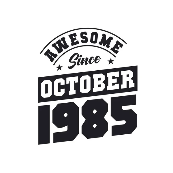 Geweldig Sinds Oktober 1985 Geboren Oktober 1985 Retro Vintage Verjaardag — Stockvector