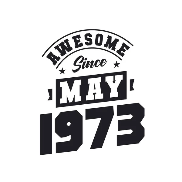 Awesome May 1973 Born May 1973 Retro Vintage Birthday — Stock Vector