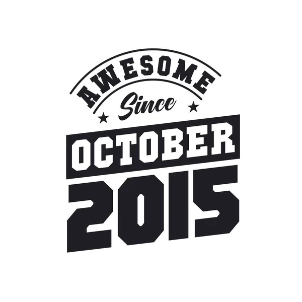 Impresionante Desde Octubre 2015 Nacido Octubre 2015 Retro Vintage Cumpleaños — Vector de stock