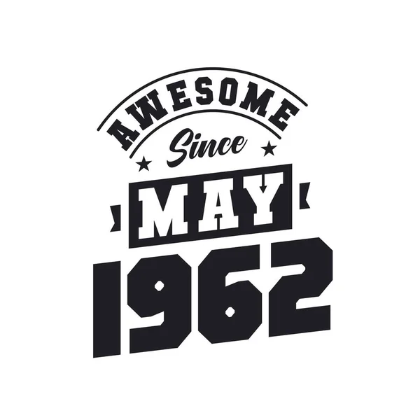 Awesome May 1962 Born May 1962 Retro Vintage Birthday — Stock Vector