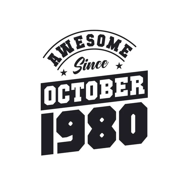 Impressionante Desde Outubro 1980 Nascido Outubro 1980 Retro Vintage Birthday —  Vetores de Stock