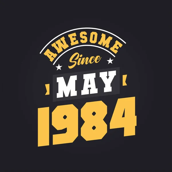 Niesamowite Maja 1984 Urodzony Maju 1984 Retro Vintage Birthday — Wektor stockowy