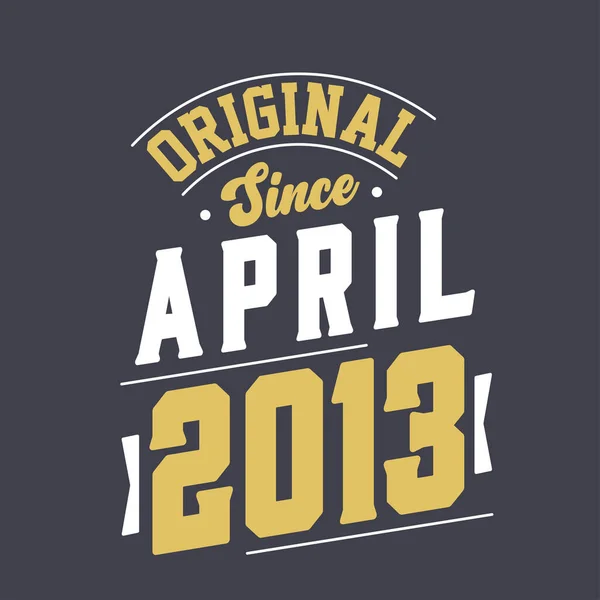 Original Seit April 2013 Geboren April 2013 Retro Vintage Geburtstag — Stockvektor