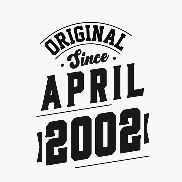 Nascido Abril 2002 Retro Vintage Birthday Original April 2002 — Vetor de Stock