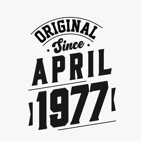Nacido Abril 1977 Retro Vintage Cumpleaños Original Desde Abril 1977 — Vector de stock