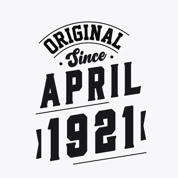 Nacido Abril 1921 Cumpleaños Retro Vintage Original Desde Abril 1921 — Vector de stock