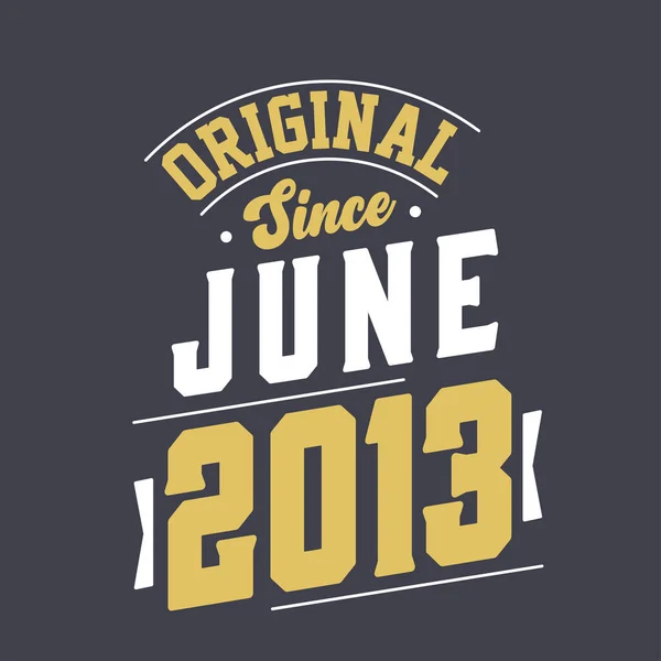 Original Desde Junio 2013 Nacido Junio 2013 Retro Vintage Cumpleaños — Vector de stock