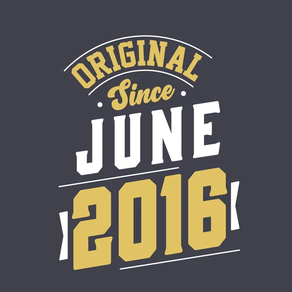 Original Desde Junio 2016 Nacido Junio 2016 Retro Vintage Cumpleaños — Vector de stock