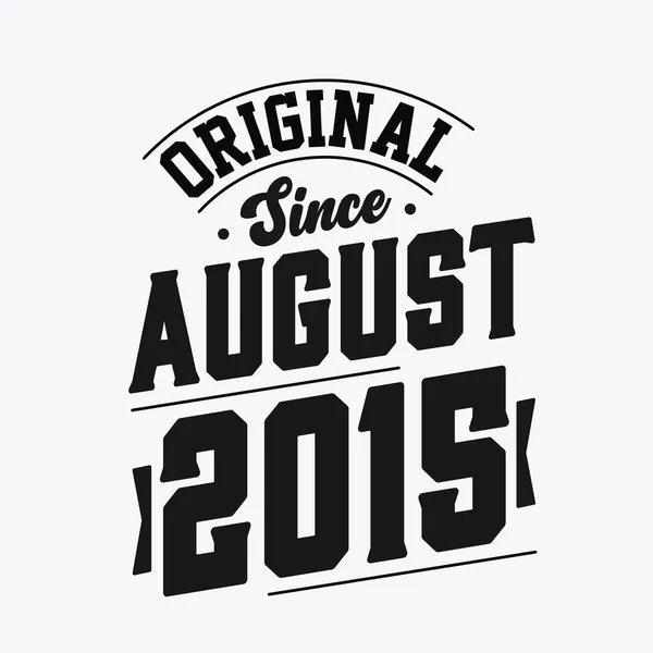 Nascido Agosto 2015 Retro Vintage Aniversário Original Desde Agosto 2015 — Vetor de Stock