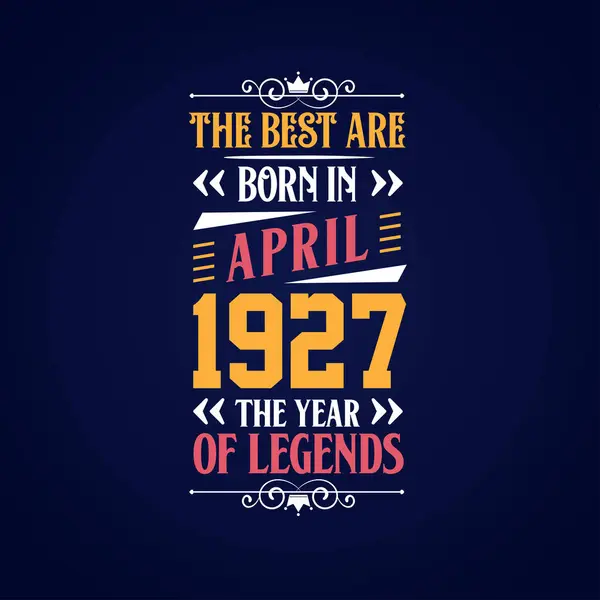 Best Born April 1927 Born April 1927 Legend Birthday — Stock Vector