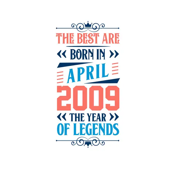 Best Born April 2009 Born April 2009 Legend Birthday — Stock Vector