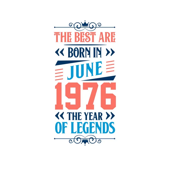 Best Born June 1976 Born June 1976 Legend Birthday — Stock Vector