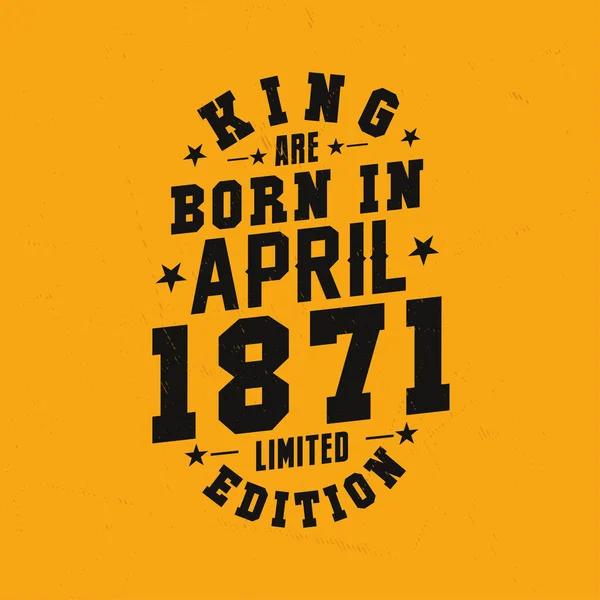 King Born April 1871 King Born April 1871 Retro Vintage — Stock Vector