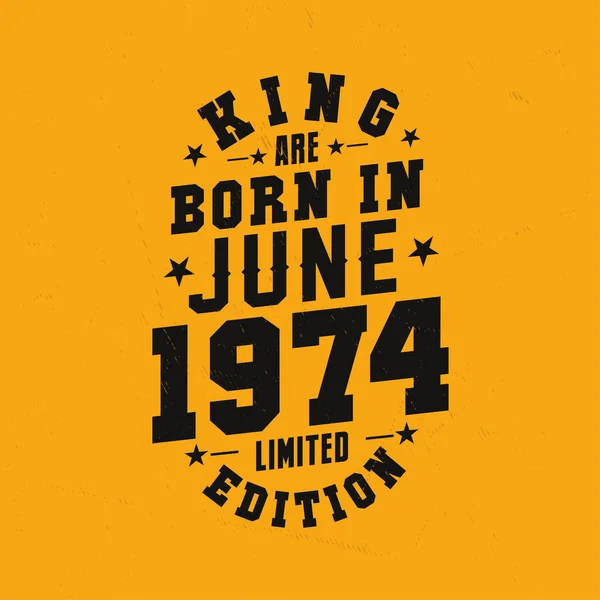 King Nascem Junho 1974 Rei Nascem Junho 1974 Retro Aniversário —  Vetores de Stock