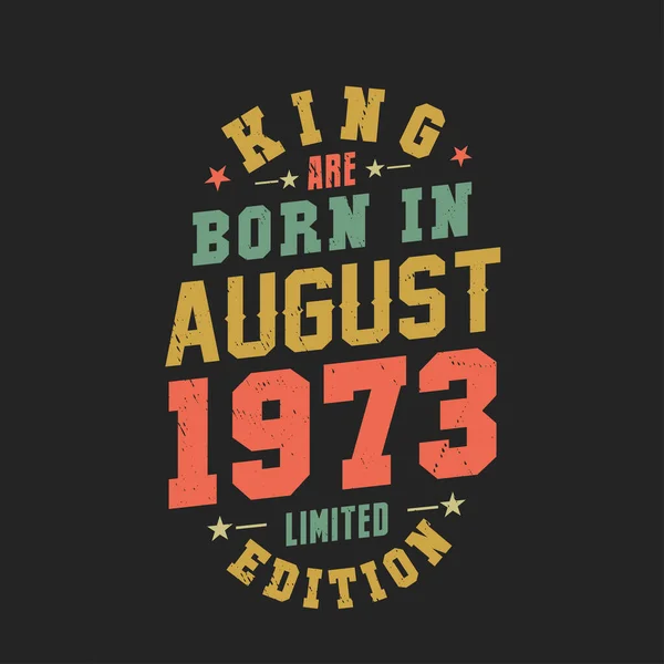 Βασιλιάς Γεννήθηκε Τον Αύγουστο Του 1973 Βασιλιάς Γεννιούνται Τον Αύγουστο — Διανυσματικό Αρχείο