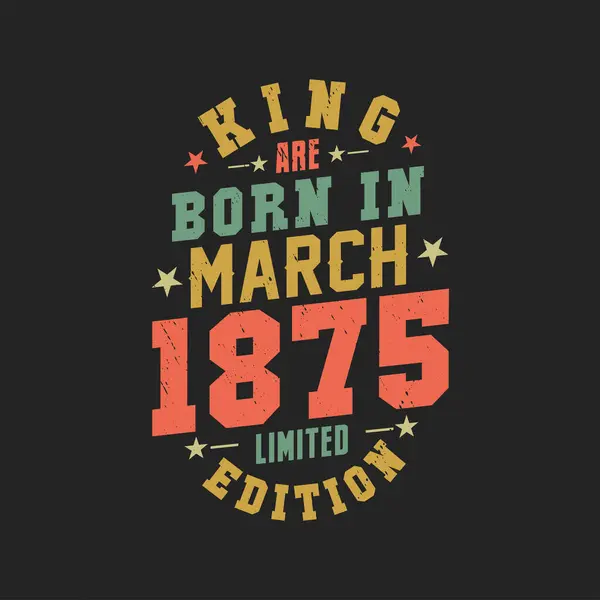 Βασιλιάς Γεννήθηκε Τον Μάρτιο Του 1875 Βασιλιάς Γεννιούνται Μάρτιο Του — Διανυσματικό Αρχείο