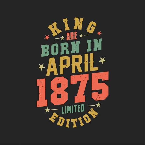 King Born April 1875 King Born April 1875 Retro Vintage — Stock Vector