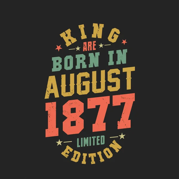 Kral Ağustos 1877 Doğdu Kral Ağustos 1877 Doğdu Retro Vintage — Stok Vektör
