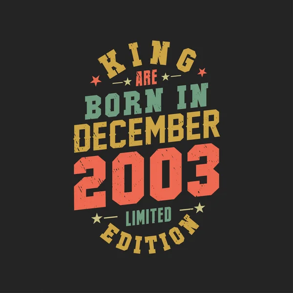 King Nascem Dezembro 2003 Rei Nascem Dezembro 2003 Retro Aniversário —  Vetores de Stock