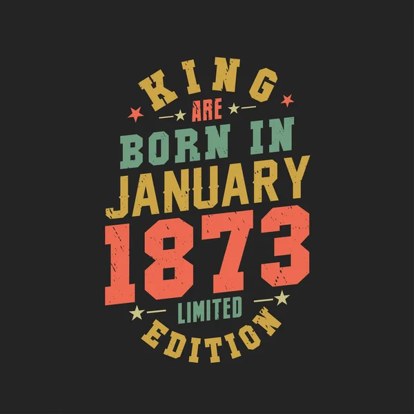 Kral Ocak 1873 Doğdu Kral Ocak 1873 Doğdu Retro Vintage — Stok Vektör