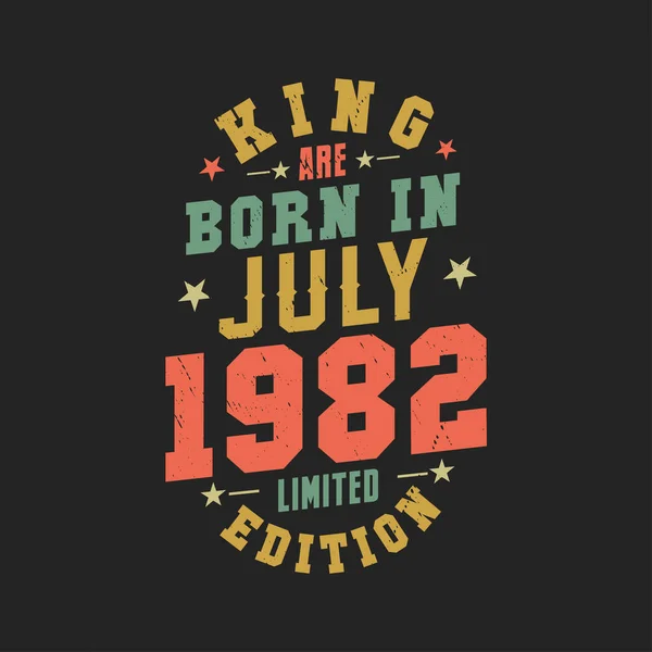 King Nascem Julho 1982 Rei Nascem Julho 1982 Retro Aniversário —  Vetores de Stock