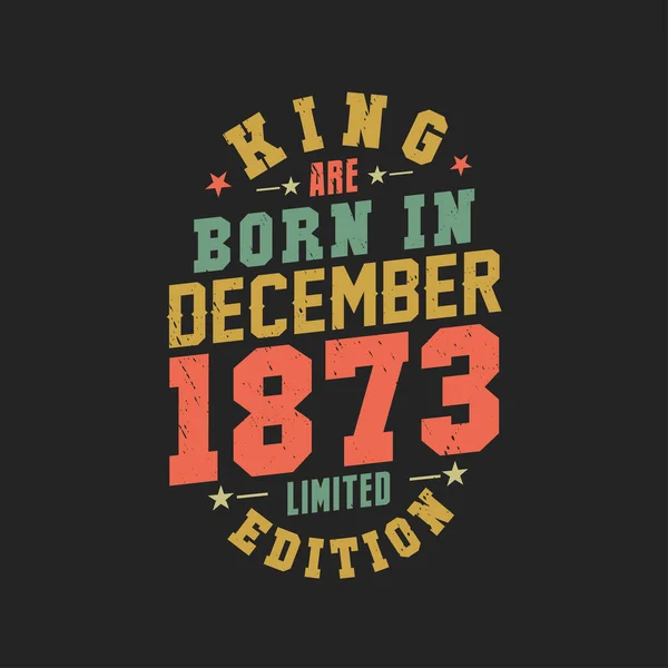 King Nascem Dezembro 1873 Rei Nascem Dezembro 1873 Retro Vintage — Vetor de Stock