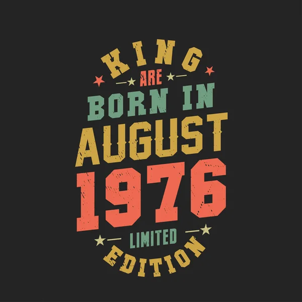 King Nascem Agosto 1976 Rei Nascem Agosto 1976 Retro Aniversário —  Vetores de Stock