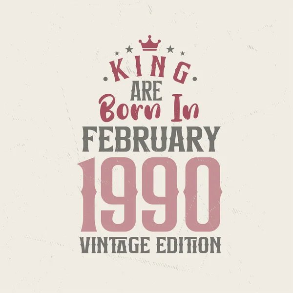 King 1990 Yılının Şubat Ayında Vintage Doğdu King Şubat 1990 — Stok Vektör