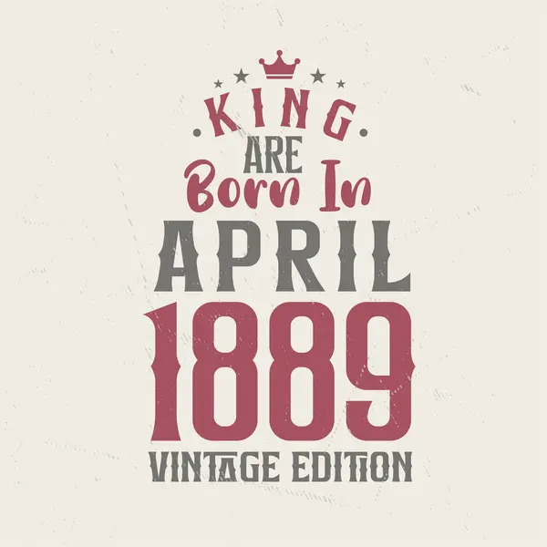 Кинг Родился Апреле 1889 Года Винтажном Издании Кинг Родился Апреле — стоковый вектор