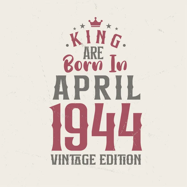 Koning Worden Geboren April 1944 Vintage Editie Koning Geboren April — Stockvector