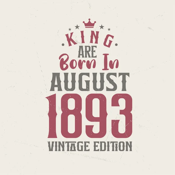 Βασιλιάς Γεννήθηκε Τον Αύγουστο Του 1893 Vintage Έκδοση Βασιλιάς Γεννιούνται — Διανυσματικό Αρχείο
