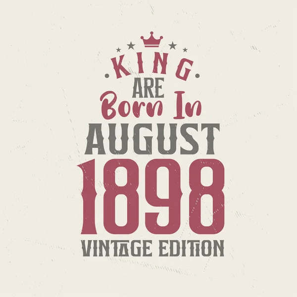 Βασιλιάς Γεννήθηκε Τον Αύγουστο Του 1898 Vintage Έκδοση Βασιλιάς Γεννιούνται — Διανυσματικό Αρχείο