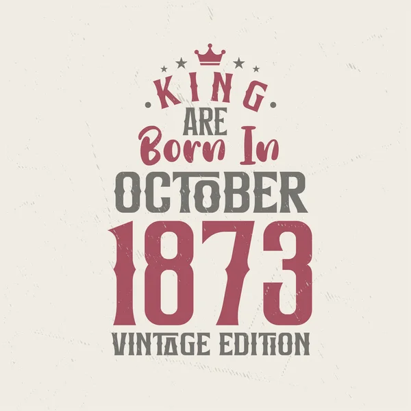 Kral Ekim 1873 Vintage Baskısında Doğmuştur Kral Ekim 1873 Doğdu — Stok Vektör