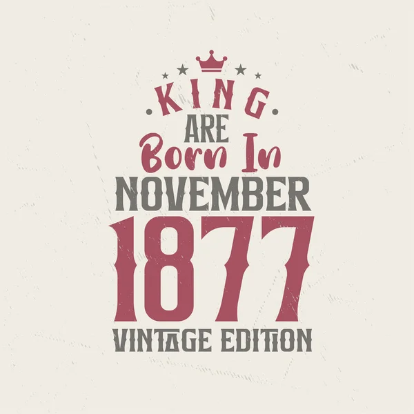 キングは1877年11月にヴィンテージ版で生まれた キングは1877年11月に生まれたレトロヴィンテージ誕生日ヴィンテージ版 — ストックベクタ