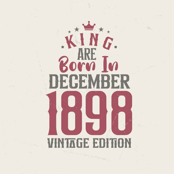 Βασιλιάς Γεννήθηκε Τον Δεκέμβριο Του 1898 Vintage Έκδοση Βασιλιάς Γεννιούνται — Διανυσματικό Αρχείο