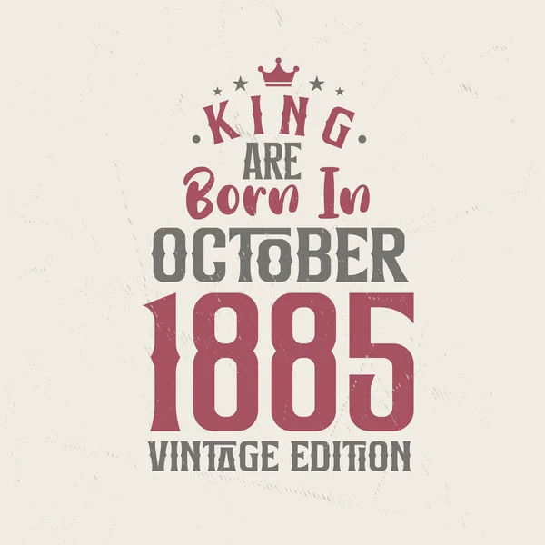 Βασιλιάς Γεννήθηκε Τον Οκτώβριο Του 1885 Vintage Έκδοση King Γεννιούνται — Διανυσματικό Αρχείο