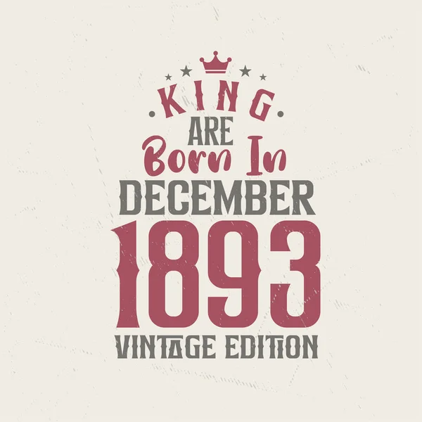 Βασιλιάς Γεννιέται Δεκέμβριο Του 1893 Vintage Έκδοση King Γεννιούνται Δεκέμβριο — Διανυσματικό Αρχείο