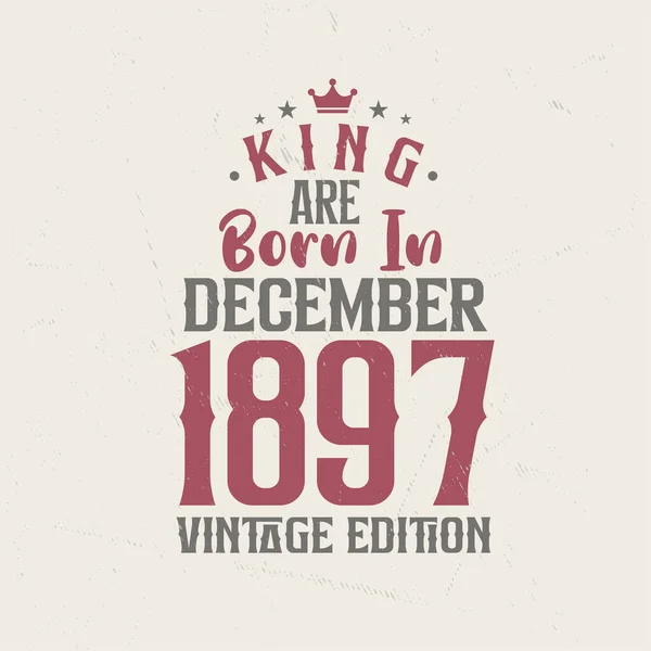Βασιλιάς Γεννιέται Δεκέμβριο Του 1897 Vintage Έκδοση Βασιλιάς Γεννιούνται Δεκέμβριο — Διανυσματικό Αρχείο