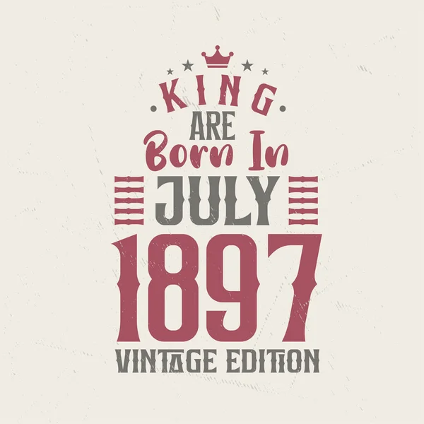 Βασιλιάς Γεννήθηκε Τον Ιούλιο Του 1897 Vintage Έκδοση Βασιλιάς Γεννιούνται — Διανυσματικό Αρχείο